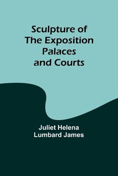 Sculpture of the Exposition Palaces and Courts - James, Juliet Helena