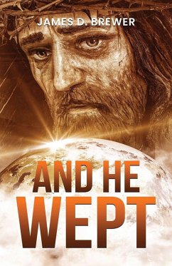 And He Wept - Brewer, James D.