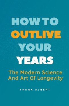 How To Outlive Your Years - Albert, Frank