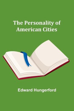 The Personality of American Cities - Hungerford, Edward