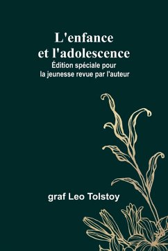 L'enfance et l'adolescence; Édition spéciale pour la jeunesse revue par l'auteur - Tolstoy, Graf Leo