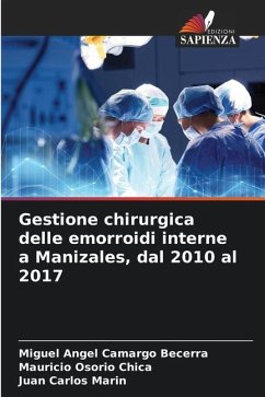 Gestione chirurgica delle emorroidi interne a Manizales, dal 2010 al 2017 - Camargo Becerra, Miguel Angel;Osorio Chica, Mauricio;Carlos Marin, Juan