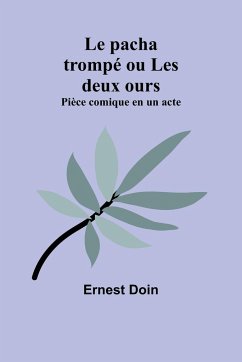 Le pacha trompé ou Les deux ours - Doin, Ernest