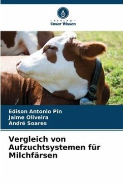 Vergleich von Aufzuchtsystemen für Milchfärsen - Pin, Edison Antonio;Oliveira, Jaime;Soares, André