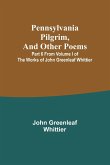 Pennsylvania Pilgrim, and other poems ; Part 6 From Volume I of The Works of John Greenleaf Whittier