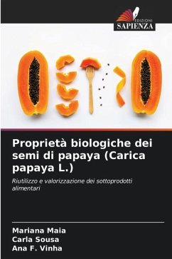 Proprietà biologiche dei semi di papaya (Carica papaya L.) - Maia, Mariana;Sousa, Carla;F. Vinha, Ana