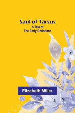 Saul of Tarsus - Miller, Elizabeth