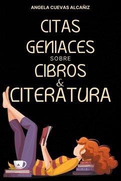 Citas Geniales sobre Libros & Literatura - Alcañiz, Angela Cuevas