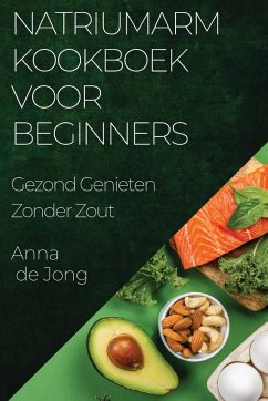 Natriumarm Kookboek voor Beginners - de Jong, Anna