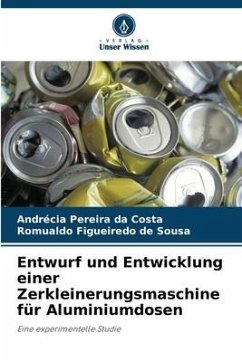 Entwurf und Entwicklung einer Zerkleinerungsmaschine für Aluminiumdosen - Pereira da Costa, Andrécia;Figueiredo de Sousa, Romualdo