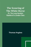 The Scouring of the White Horse; Or, The Long Vacation Ramble of a London Clerk