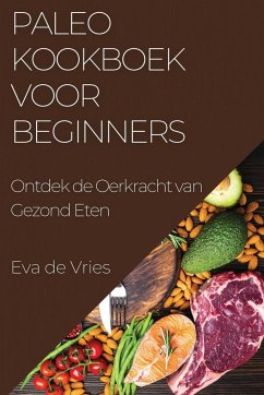 Paleo Kookboek voor Beginners - de Vries, Eva