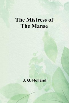 The Mistress of the Manse - Holland, J. G.