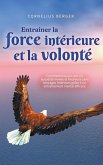 Entraîner la force intérieure et la volonté