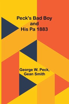 Peck's Bad Boy and His Pa 1883 - Peck, George W.; Smith, Gean