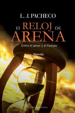 El Reloj de Arena: Entre el amor y el tiempo. - Pacheco, L. J.