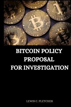 Bitcoin Policy Proposal for Investigation - C. Pletcher, Lewis