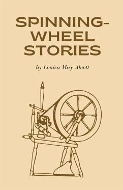 Spinning-Wheel Stories - Alcott, Louisa May