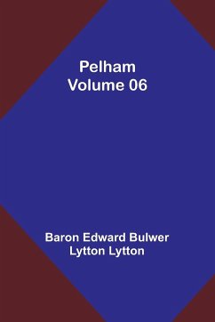 Pelham - Volume 06 - Lytton, Baron Edward