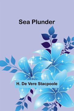 Sea Plunder - Stacpoole, H. de