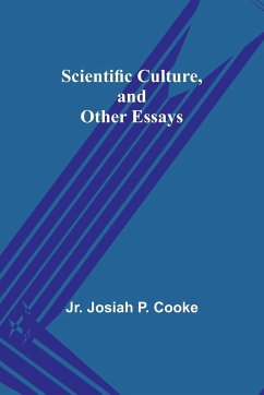 Scientific Culture, and Other Essays - Cooke, Jr. Josiah