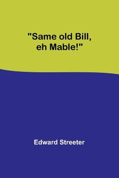 Same old Bill, eh Mable! - Streeter, Edward