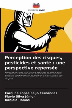 Perception des risques, pesticides et santé : une perspective repensée - Lopes Feijo Fernandes, Caroline;Silva Júnior, Flávio;Ramos, Daniela