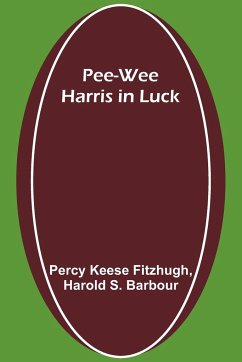 Pee-wee Harris in Luck - Fitzhugh, Percy Keese; Barbour, Harold S.