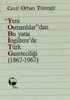 Yeni Osmanlilardan Bu yana Ingilterede Türk Gazeteciligi C. O. Tütengil - Orhan Tütengil, Cavit