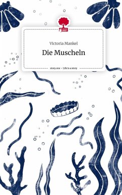 Die Muscheln. Life is a Story - story.one - Mankel, Victoria