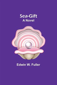 Sea-gift - Fuller, Edwin W.