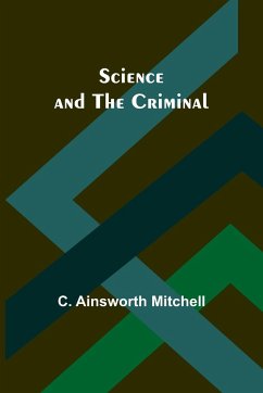 Science and the Criminal - Mitchell, C. Ainsworth