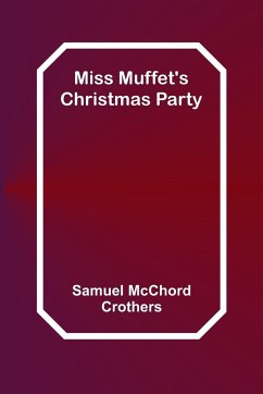 Miss Muffet's Christmas Party - Crothers, Samuel Mcchord