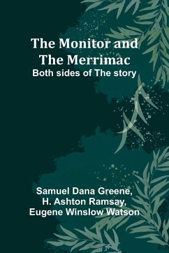 The Monitor and the Merrimac; Both sides of the story - Greene, Samuel Dana; Ramsay, H.