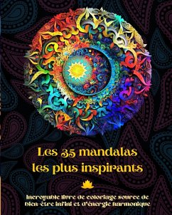 Les 35 mandalas les plus inspirants - Incroyable livre de coloriage source de bien-être infini et d'énergie harmonique - Editions, Peaceful Ocean Art