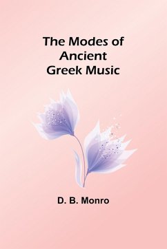 The Modes of Ancient Greek Music - Monro, D. B.