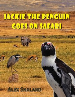 Jackie the Penguin Goes on Safari - Shaland, Alex