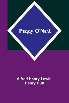 Peggy O'Neal - Lewis, Alfred Henry; Hutt, Henry