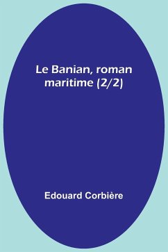 Le Banian, roman maritime (2/2) - Corbière, Edouard