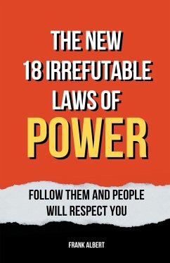 The New 18 Irrefutable Laws Of Power - Albert, Frank