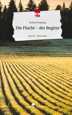 Die Flucht - der Beginn. Life is a Story - story.one - Knipping, Saskia