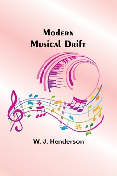 Modern Musical Drift - Henderson, W. J.
