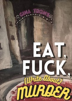 Eat, Fuck, (write about) Murder - Tron, Gina