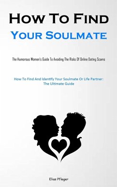 How To Find Your Soulmate - Pfleger, Elias