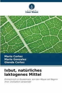 Ixbut, natürliches laktogenes Mittel - Cortez, Mario;Gonzalez, Mario;Cortez, Glenda