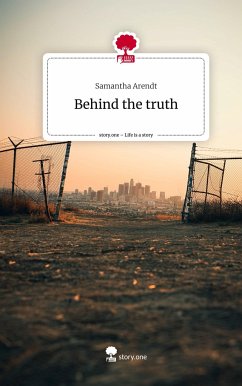 Behind the truth. Life is a Story - story.one - Arendt, Samantha