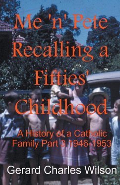 Me 'n' Pete Recalling a Fifties' Childhood - Wilson, Gerard Charles