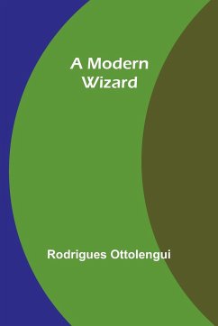 A Modern Wizard - Ottolengui, Rodrigues