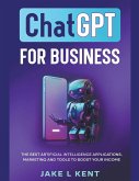 ChatGPT for Business the Best Artificial Intelligence Applications, Marketing and Tools to Boost Your Income