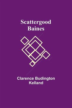 Scattergood Baines - Kelland, Clarence Budington